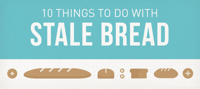 10 Things to Do With Stale Bread